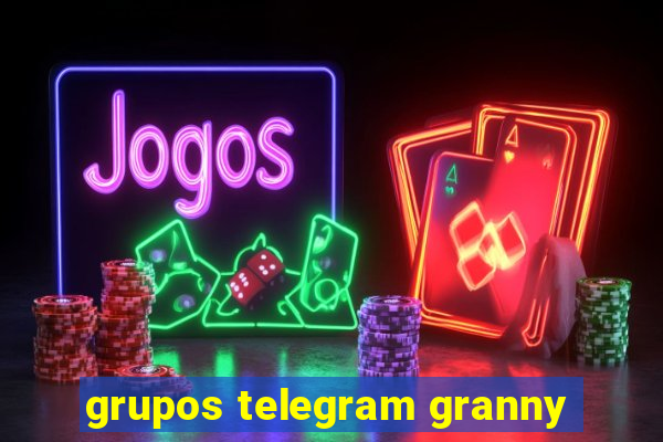 grupos telegram granny